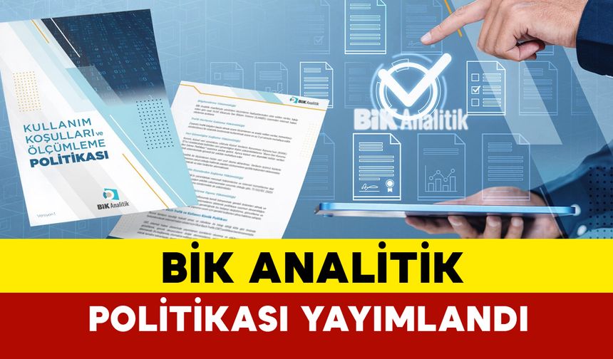 BİK Analitik Kullanım Koşulları ve Ölçümleme Politikası yayımlandı