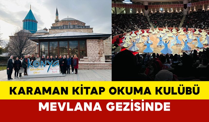 Karaman Kitap Okuma Kulübü'nden Mevlana Gezisi