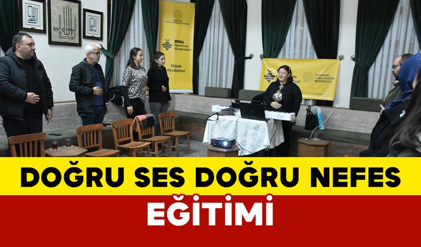 Karaman Öğretmen Akademisi'nde “Doğru Ses Doğru Nefes” Eğitimi