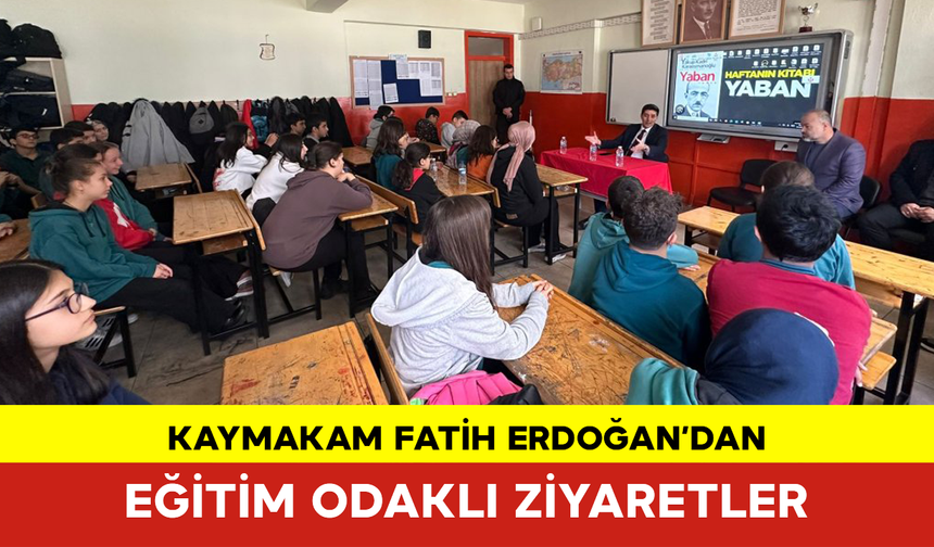 Kaymakam Fatih Erdoğan’dan Eğitim Odaklı Ziyaretler