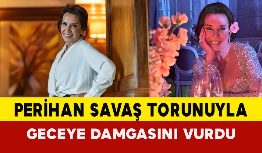 Perihan Savaş Torunuyla Geceye Damgasını Vurdu