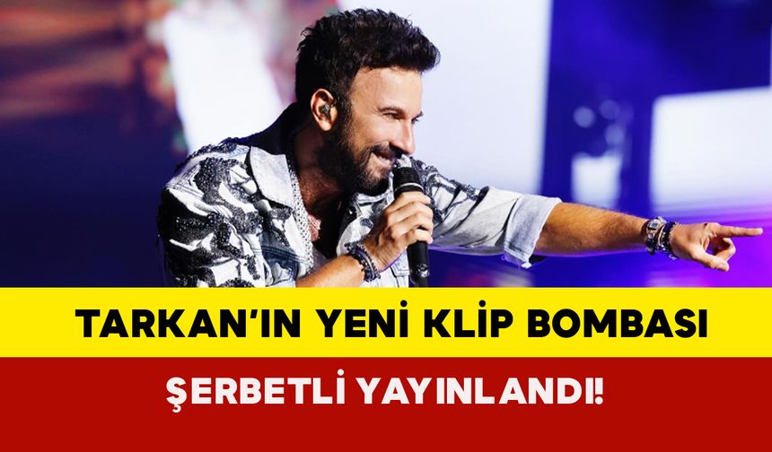 Tarkan’ın Yeni Klip Bombası: Şerbetli Yayınlandı!