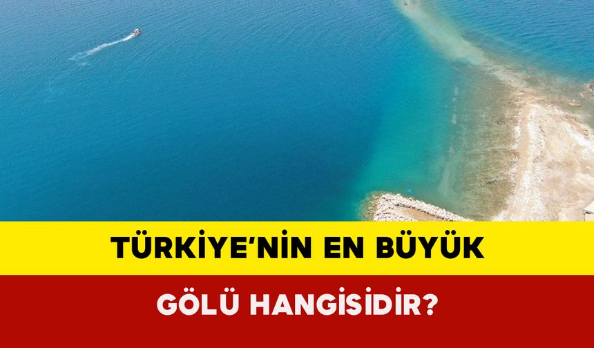 Türkiye’nin En Büyük Gölü Hangisidir?