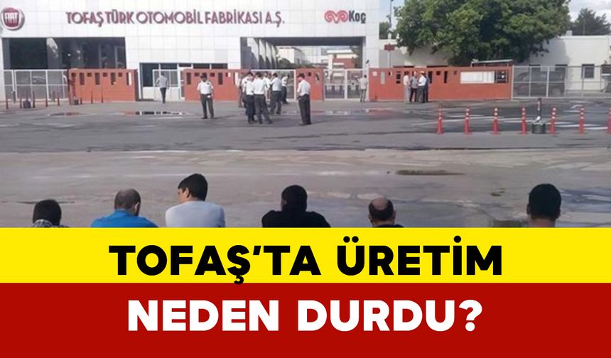 Tofaş’ta üretim durdu