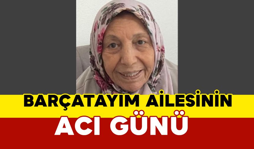 Barçatayım Ailesinin Acı Günü