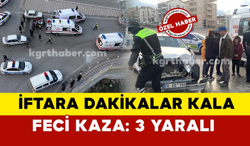 Karaman’da iftar öncesi ambulansla otomobil çarpıştı: 3 yaralı