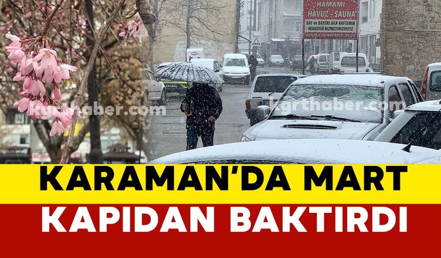 Karaman’da Mart ayında kar yağışı başladı