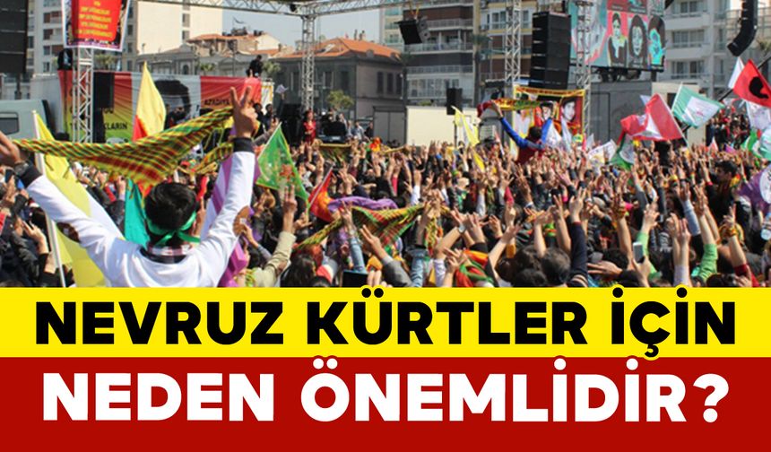 Nevruz Kürtler İçin Neden Önemli?