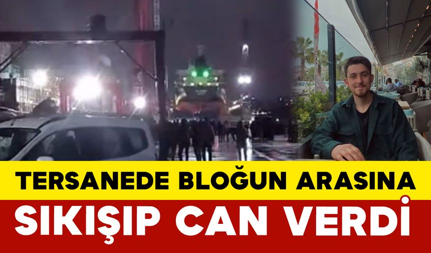 Tersanede Blokların Arasına Sıkışan Genç Vefat Etti