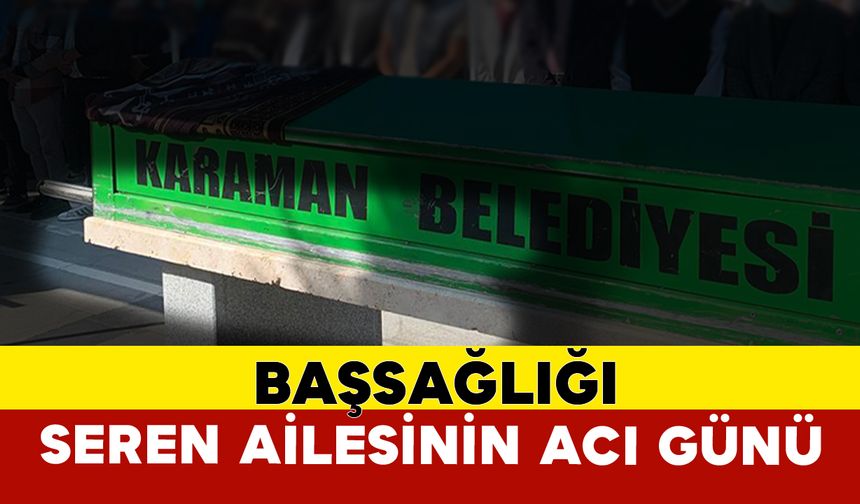 Akpınarlı Seren Ailesinin Acı Günü