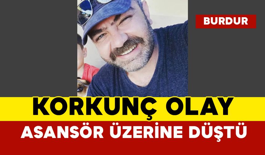 Asansörün üzerine düştüğü adam öldü