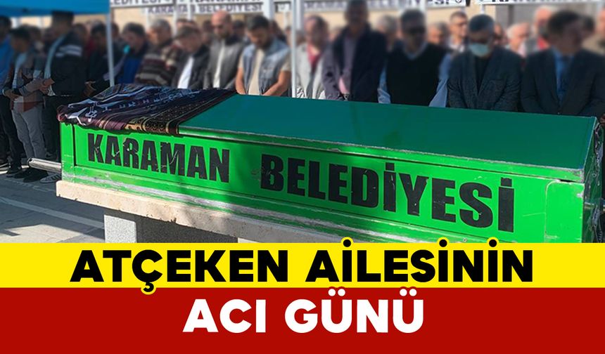 Atçeken Ailesinin Acı Kaybı