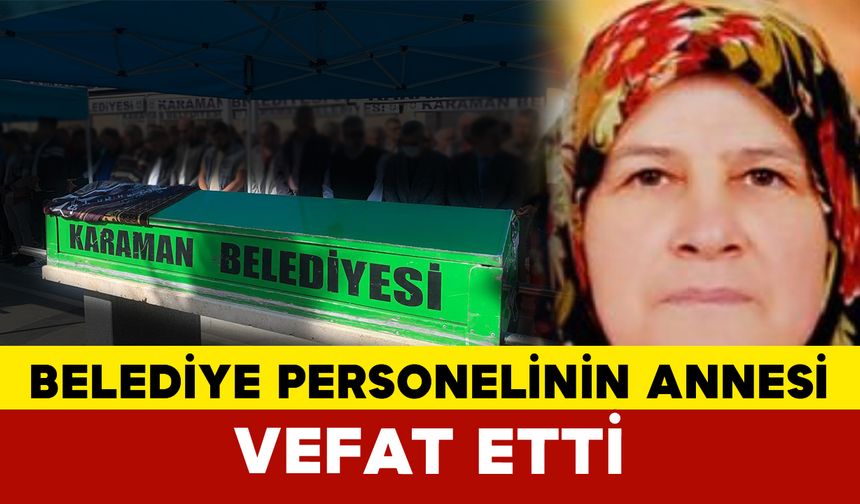 Belediye Personelinin Annesiydi