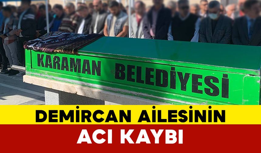 Demircan Ailesinin Acı Kaybı