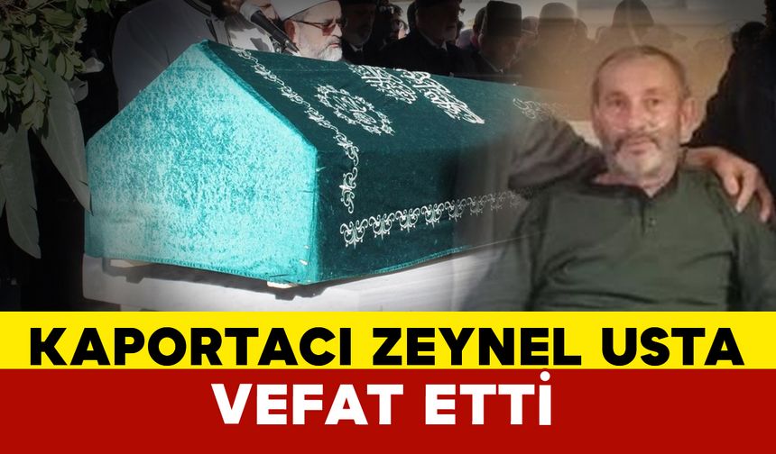Kaportacı Zeynel Usta Hayatını Kaybetti