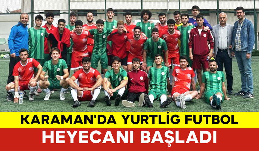 Karaman'da YURTLİG Futbol Heyecanı Başladı
