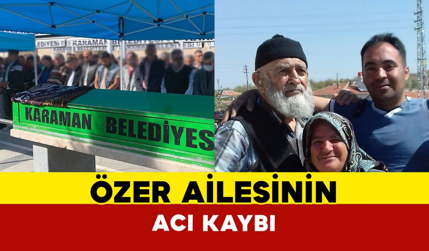 Özer Ailesinin Acı Kaybı