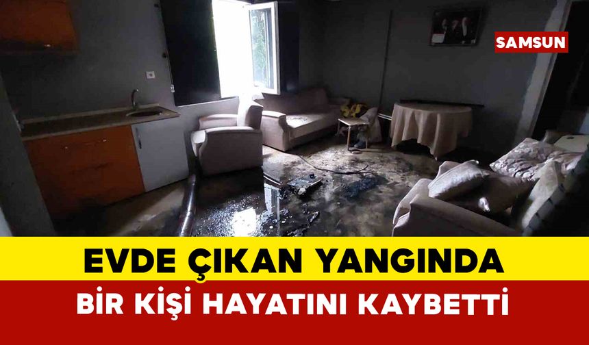 Samsun’da apartmanda çıkan yangında 1 kişi hayatını kaybetti