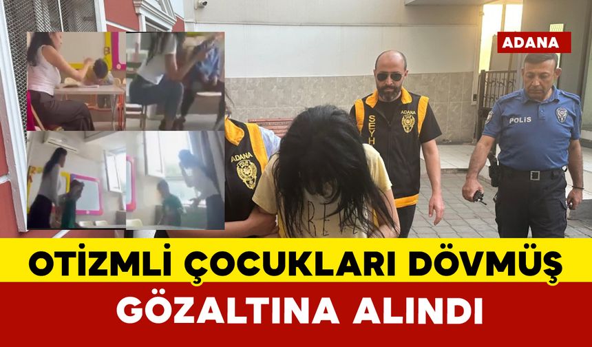 Adana’da öğretmen otizmli çocukları dövmüş