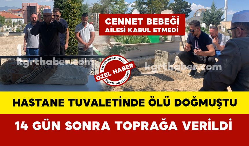 Hastane tuvaletinde ölü doğan “Cennet” bebek 14 gün sonra toprağa verildi