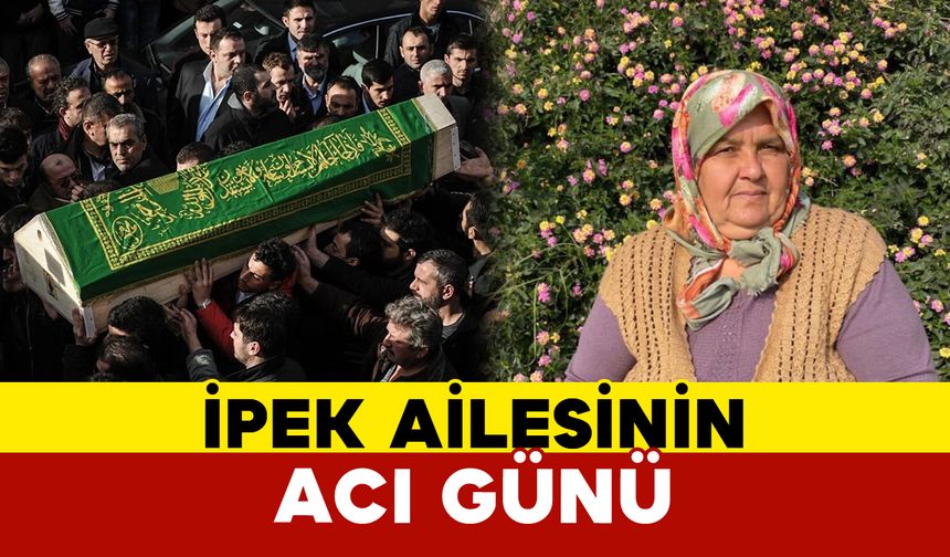 İpek Ailesinin Acı Günü