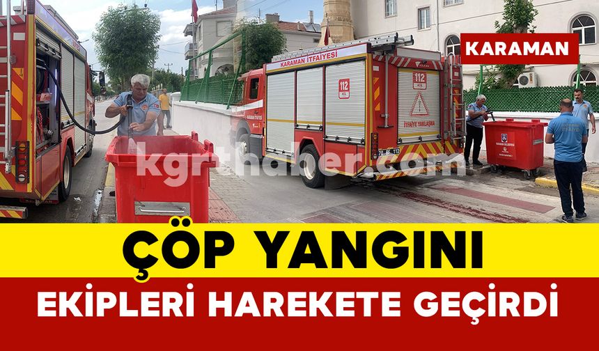 Karaman'da çöp yangını itfaiyeyi harekete geçirdi