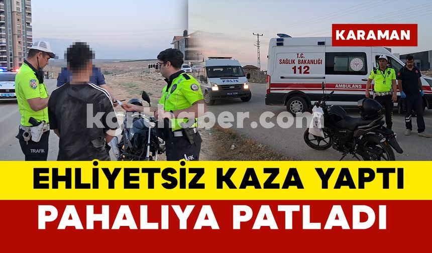 Karaman’da ehliyetsiz motosiklet sürücüsünün yaptığı kaza pahalıya patladı