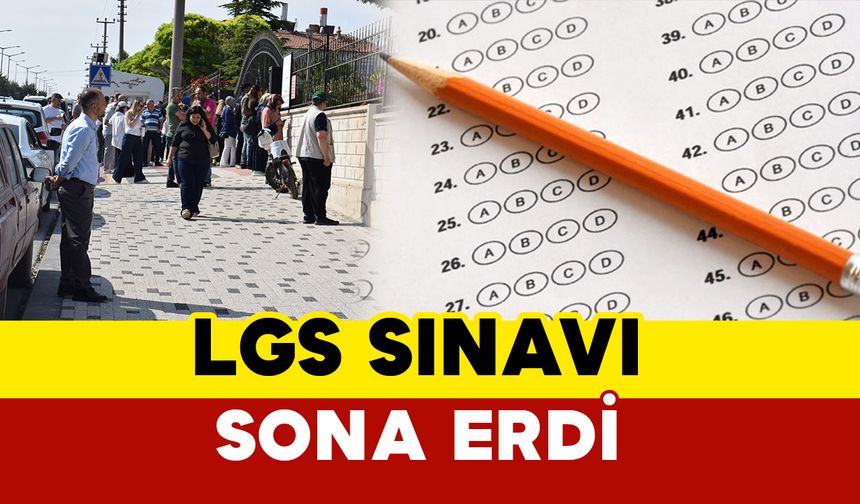 LGS sınavı sona erdi
