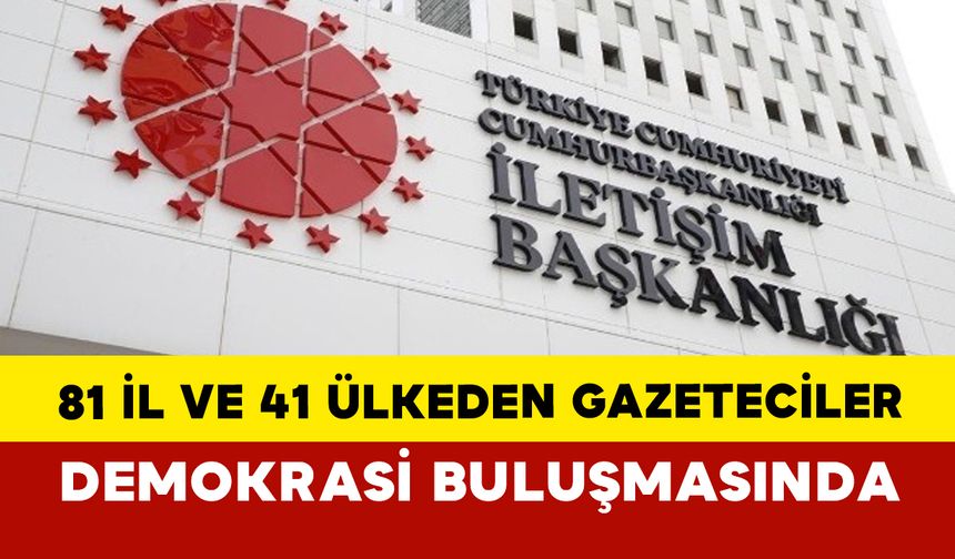 81 İlden ve 41 Ülkeden Gazeteciler Demokrasi Buluşmasında
