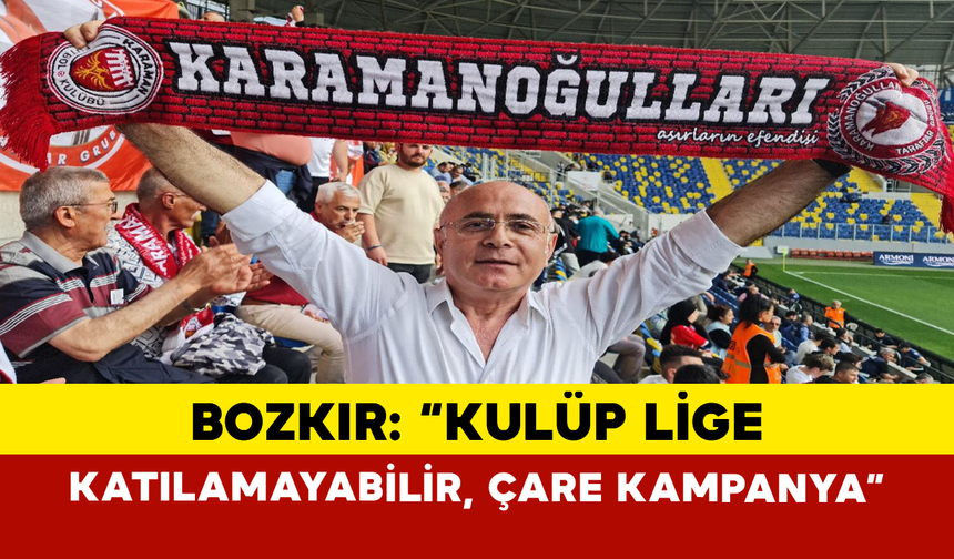 Bozkır: “Kulüp Lige Katılamayabilir, Çare Kampanya”