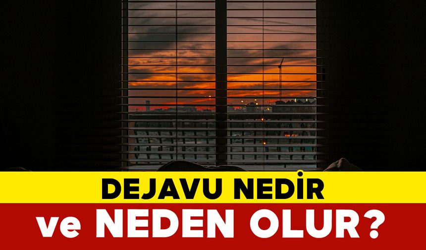 Dejavu Nedir ve Neden Olur?