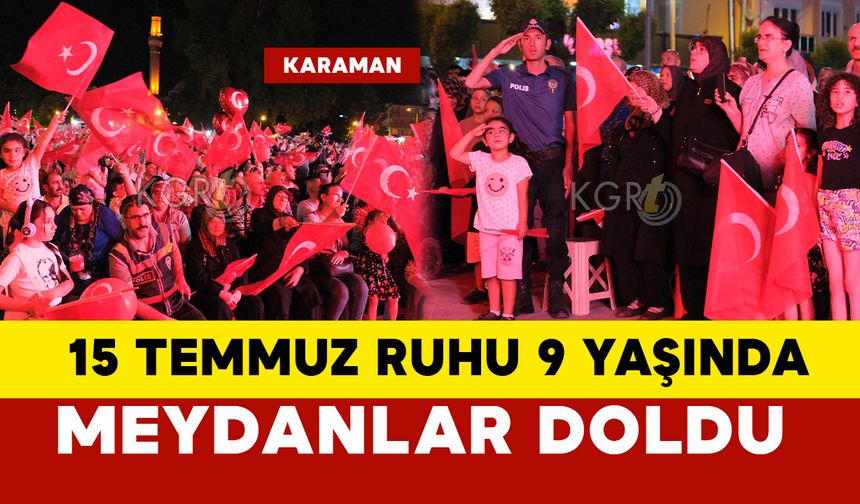 Karaman 15 Temmuz'un 9. yıl dönümünde meydanlarda