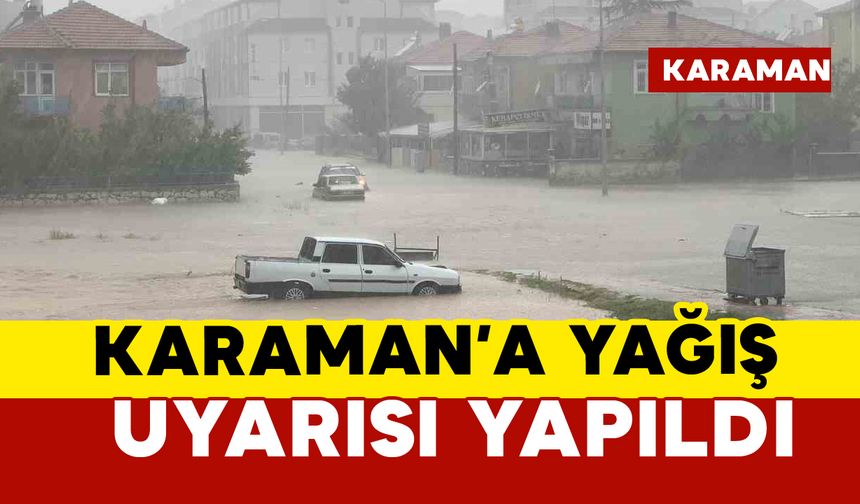 Karaman'a yağış uyarısı yapıldı