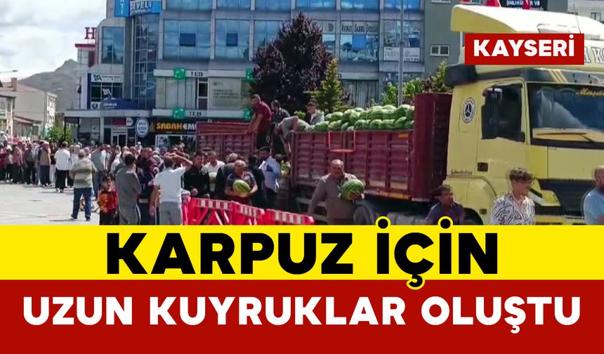 Karpuz İçin Uzun Kuyruklar Oluştu