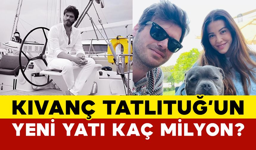 Kıvanç Tatlıtuğ’un Yeni Yatı Kaç Milyon?