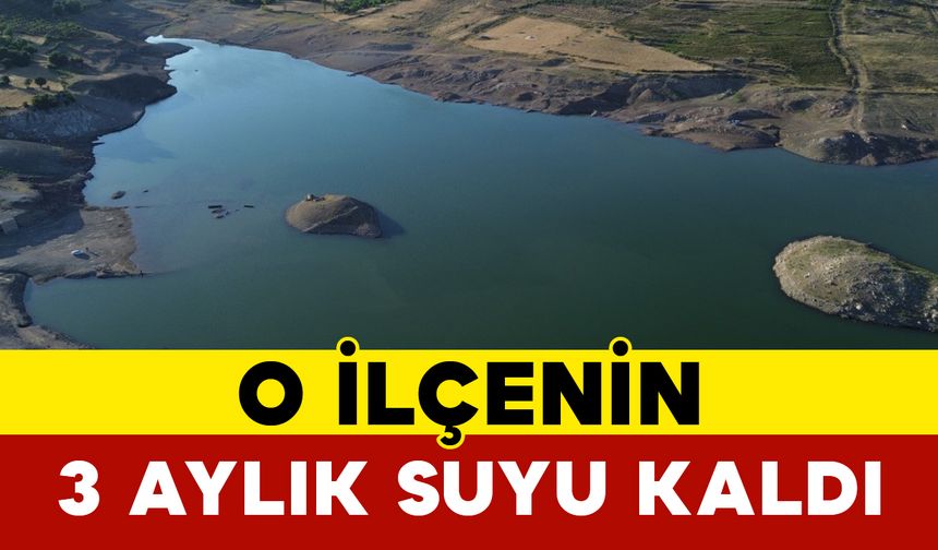 O İlçenin 3 Aylık Suyu Kaldı