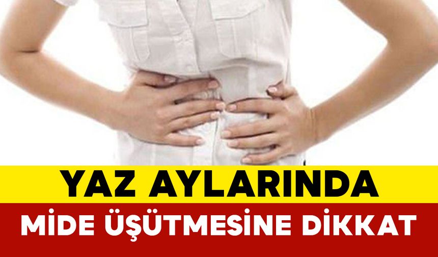 Yaz Aylarında Mide Üşütmesine Dikkat!