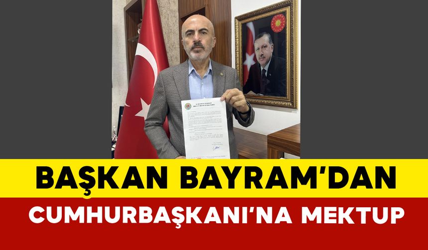 Başkan Bayram’dan Cumhurbaşkanı Erdoğan’a Mektup
