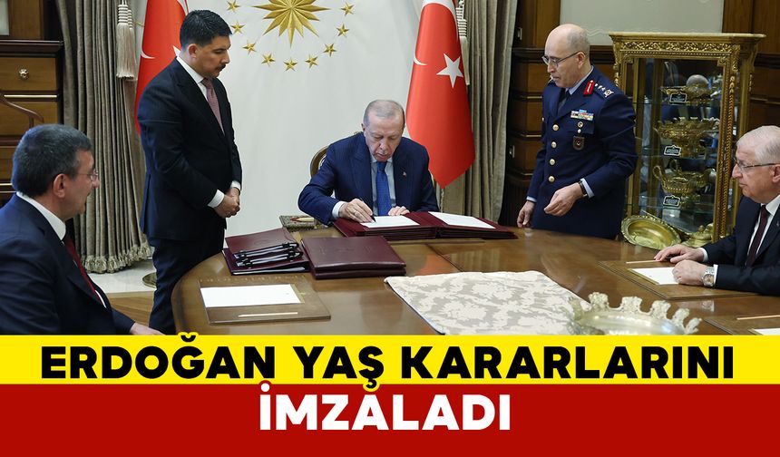 Cumhurbaşkanı Erdoğan YAŞ kararlarını imzaladı