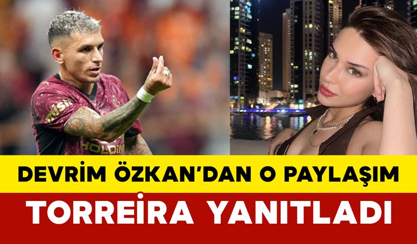 Devrim Özkan’dan O Paylaşım: Torreira Yanıtladı