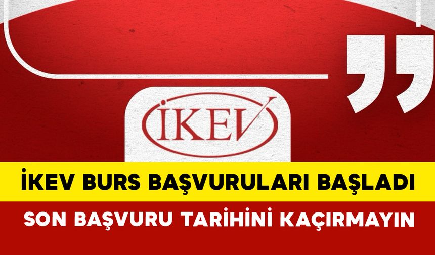 İKEV Burs Başvuruları Başladı