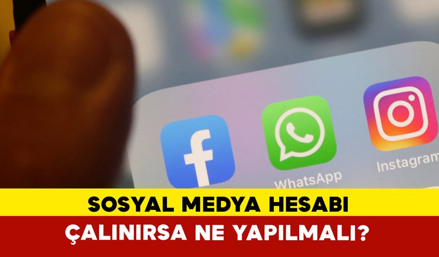 Sosyal Medya Hesabı Çalınırsa Ne Yapılmalı?