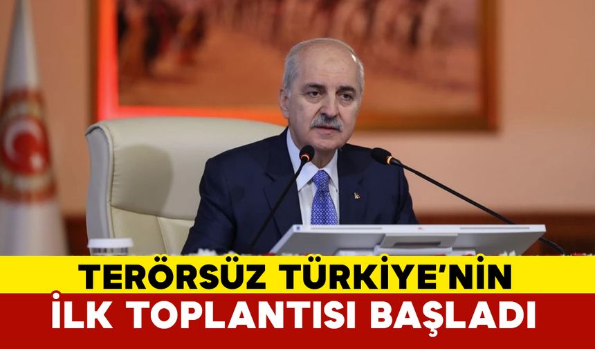 Terörsüz Türkiye'nin ilk toplantısı başladı