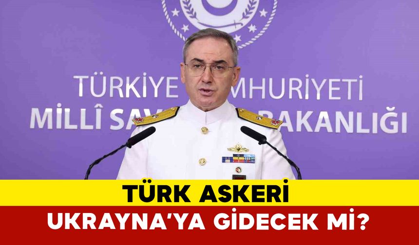 Türk askeri Ukrayna'ya gidecek mi?