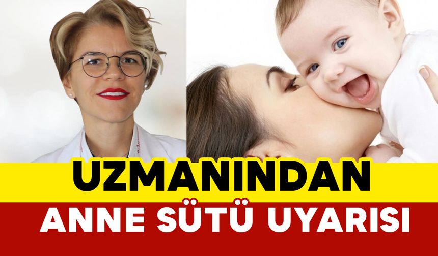 Uzmanından anne sütü uyarısı