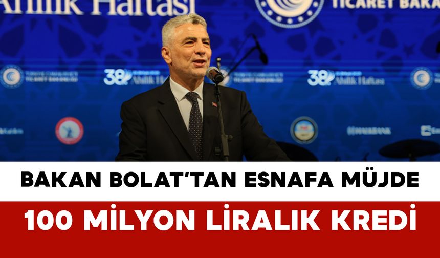 Bakan Bolat’tan Esnafa Müjde: 100 Milyon Liralık Kredi