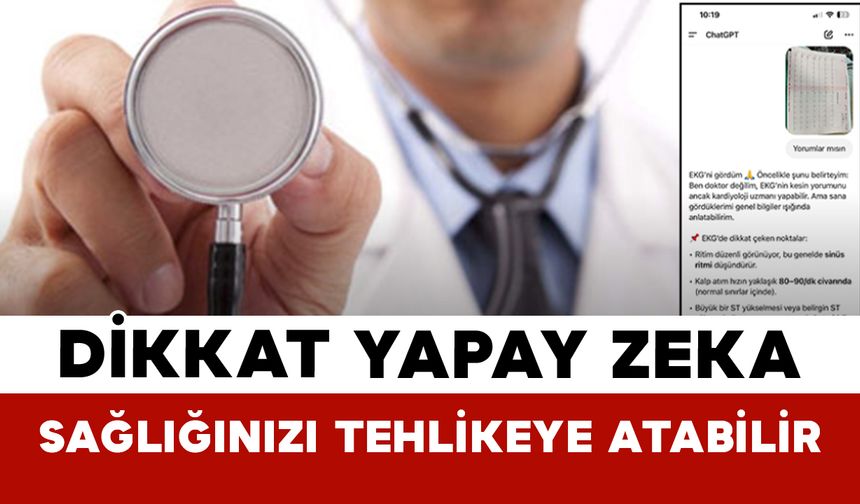 Dikkat Yapay Zeka Sağlığınızı Tehlikeye Atabilir