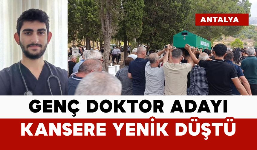Genç doktor adayı kansere yenik düştü