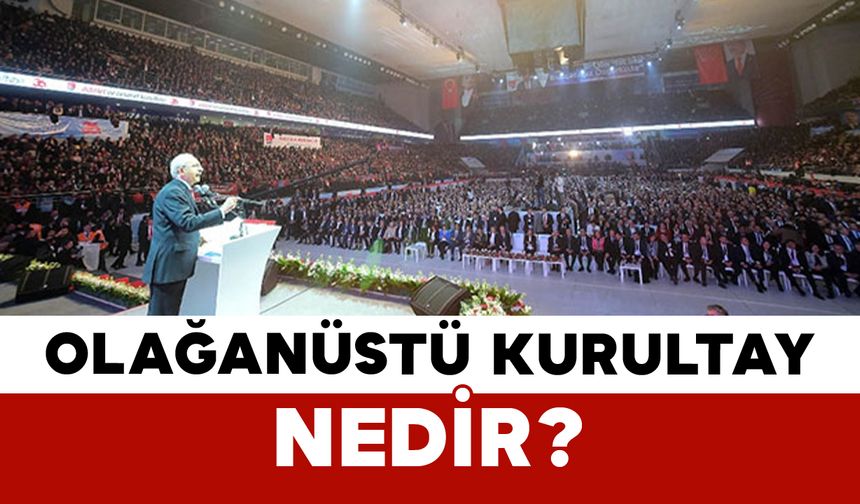 Olağanüstü Kurultay Nedir?