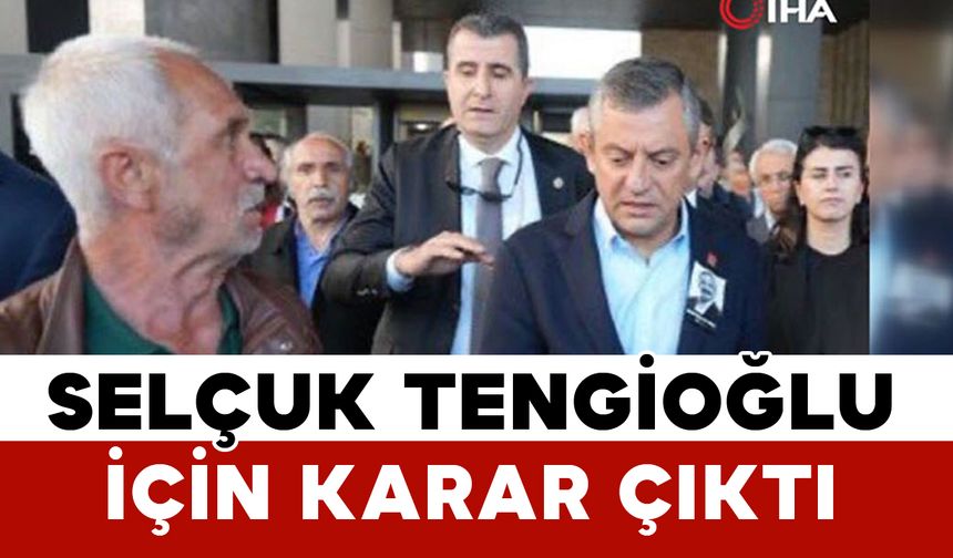 Selçuk Tengioğlu’na 1 Yıl Hapis ve Tahliye Kararı